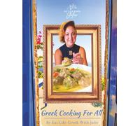Greek Cooking For All: Authentic Greek Cookbook with Easy Traditional Recipes, Mediterranean Baking Secrets, and Taverna-Style Dishes for the Home Kitchen