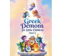 Greek demons for young children (Part 1): Magical adventures for children aged 3-7 - love, courage, anger, and more from the world of little gods (Griechische Mythologie)