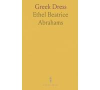 Gr ress: A Study of the Costumes Worn in Ancient Greece, From Pre-Hellenic Times to the Hellenistic Age