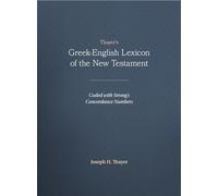 Greek-English Lexicon of the New Testament: Coded With the Numbering System from Stron's Exhausive Concordance of the Bible