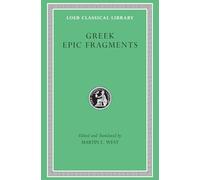 Greek Epic Fragments: From the Seventh to the Fifth Centuries BC: 497 (Loeb Classical Library)