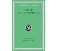 Greek Epic Fragments: From the Seventh to the Fifth Centuries BC: 497 (Loeb Classical Library)