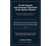 Gr xegesis and Sermonic Exposition of the Epistle of James: FROM THE NESTLE GREEK NEW TESTAMENT, 1904 Literal text - morphology - syntax - exposition (Zechariah)