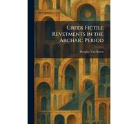 Greek Fictile Revetments in the Archaic Period