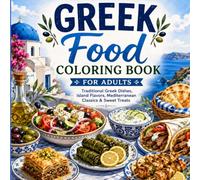 Gr ood Coloring Book for Adults: Traditional Gr ishes, Island Flavors, Mediterranean Classics & Sweet Treats