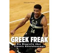 Greek Freak: Die Biografie über Giannis Antetokounmpo. Hochwertige Hardcoverausgabe