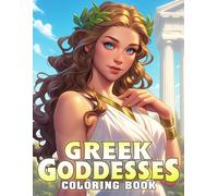 Gr oddesses Coloring Book: World of Ancient Mythology Coloring Pages with Stunning Illustrations of Divine Femininity, and Mythical Beauty for Teens and Adults Stress Relief