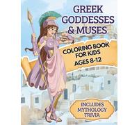 Greek Goddesses & Muses Coloring Book for Kids 8-12 Ages: 30 Detailed Illustrations with Fascinating Mythology Trivia for Creative Kids & Teens