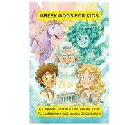 Greek Gods for Little Kids: A Fun and Friendly Introduction to 12 Famous Gods and Goddesses (Greek Mythology)