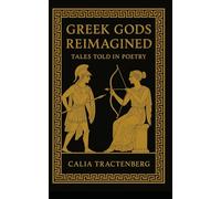 GREEK GODS REIMAGINED: TALES TOLD IN POETRY