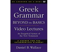 Gr rammar Beyond the Basics Video Lectures: An Exegetical Syntax of the New Testament [DVD]