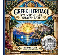 Greek Heritage Stained Glass Coloring Book: 40 Designs of Iconic Monuments, Ancient Ruins, Byzantine Treasures & Sacred Temples for Adults: A Journey ... - Color the Past, Inspire the Present