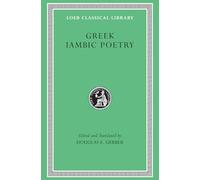 Greek Iambic Poetry: From the Seventh to the Fifth Centuries BC: 259 (Loeb Classical Library)