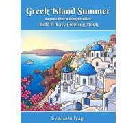 Greek Island Summer: Aegean Blue and Bougainvillea: A Bold and Easy Coloring Book for Adults with Relaxing Whitewashed Villages, Blue Domes, and Greek Island Scenes for Stress Relief