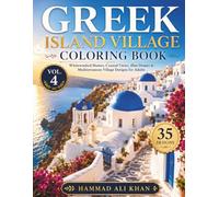 Greek Island Village Coloring Book: 35 Whitewashed Homes, Coastal Views, Blue Domes & Mediterranean Village Designs for Adults | Vol. 4 (World Village Coloring Collection)