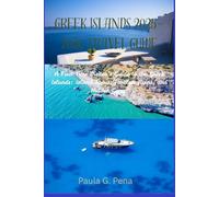 Greek Islands 2025-2026 Travel Guide: A First-Time Visitor’s Guide to the Greek Islands: Island Spirit, Timeless Ruins, and Hidden Gems.