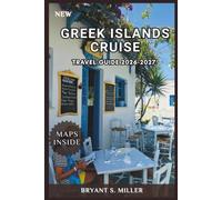 GREEK ISLANDS CRUISE TRAVEL GUIDE 2026-2027: Smart Port Planning, Budget Tips, Scenic Stops, Local Food Experiences, and Easy Routes for First-Time and Returning Travelers