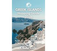 Greek Islands Hopping Guide 2026: Ferries, Sunsets, and Hidden Gems in Santorini, Mykonos, Crete, and Naxos