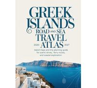 GREEK ISLANDS ROAD AND SEA TRAVEL ATLAS 2026-2027: ISLAND MAPS AND TRIP PLANNING GUIDE FOR SCENIC DRIVES, FERRY ROUTES, AND COASTAL EXPLORATION