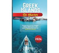 Greek Islands Solo Adventure 2026: Escape Overtourism, Budget Hacks, Hidden Gems, and Island-Hopping Itineraries for Santorini to Rhodes