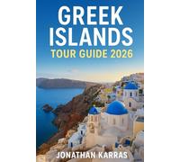 GREEK ISLANDS TOUR GUIDE 2026: Explore Santorini, Mykonos, Crete, Rhodes, Zakynthos, Corfu, and More - Beaches, Culture, Food & Festivals