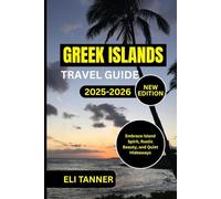 Greek Islands Travel Guide 2025-2026: Embrace Island Spirit, Rustic Beauty, and Quiet Hideaways