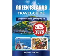 GREEK ISLANDS TRAVEL GUIDE 2025-2026: Explore Santorini, Mykonos, and Hidden Gems with Ferry Routes, Island Hopping Tips, and Local Secrets