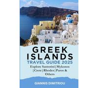 Greek Islands Travel Guide 2025: A Detailed Insider Travel Tips to Santorini, Mykonos, Crete, Rhodes, Paros & More for First-Time Visitors, Couples, Families, and Solo Travelers