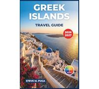 Greek Islands Travel Guide 2026-2027: A Practical Companion to Santorini, Mykonos, Crete, Rhodes, Corfu, and the Aegean Sea