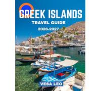 GREEK ISLANDS TRAVEL GUIDE 2026-2027 (Full Color): Explore the Best of Greece’s Islands: Ancient Ruins, Beautiful Beaches, and Charming Villages