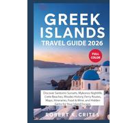 Greek Islands Travel Guide 2026: Discover Santorini Sunsets, Mykonos Nightlife, Crete Beaches, Rhodes History, Ferry Routes, Maps, Itineraries, Food & ... for Your Island Escape (EasyTravel Guides)