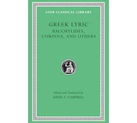 Greek Lyric, Volume IV: Bacchylides, Corinna, and Others (Loeb Classical Library)