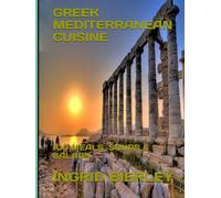 GREEK MEDITERRANEAN CUISINE: 100 MEALS, SOUPS & SALADS