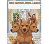 Greek Monsters, Giants & Heroes: Color the Monsters, Giants & Heroes of Ancient Greece - A Read-Along Coloring Book for Curious Kids Ages 8-12 (Greek Myths & Legends)