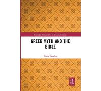 Greek Myth and the Bible (Routledge Monographs in Classical Studies)