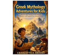 Greek Mythology Adventures for Kids: Discover Epic Stories of Gods, Heroes, Monsters, and Legends from Ancient Greece (Little Explorers Adventures)