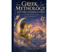 Greek Mythology Bedtime Stories for Kids: 15 Gentle Tales of Gods and Heroes - A Calming Treasury for Brave Dreamers (Ages 6-10) - With 45 Original Illustrations