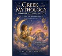 Greek Mythology Bedtime Stories for Kids: 15 Gentle Tales of Gods and Heroes - A Calming Treasury for Brave Dreamers (Ages 6-10) - With 45 Original Illustrations