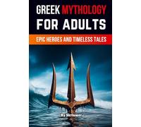 Greek Mythology Book for Adults: Epic Heroes and Timeless Tales