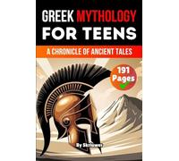 Greek Mythology Book for Teens: A Chronicle of Ancient Tales