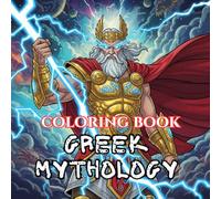 Greek Mythology Coloring Book for Adults: Gods, Goddesses, Titans & Legendary Creatures from Ancient Greece (Legends & Mythology: An Adult Coloring Book Series)