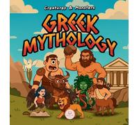 Greek Mythology Creatures & Monsters for Kids: An Illustrated Guide to Discover the Most Amazing Legendary Creatures from Ancient Greece (Educational Books for Kids)