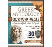 Greek Mythology Crosswords: Mysteries of Gods, Titans & Legends | Large Print Word Games for Adults & Seniors | 30 Unique Puzzles with Solutions Inside
