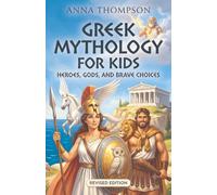 Greek Mythology for Kids: Heroes, Gods, and Brave Choices