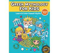 Greek Mythology for Kids: Learn & Color Kawaii Chibi Myths: Cute Coloring Book of Gr ods, Heroes, Monsters and Legendary Places for Curious Children Ages 4-12