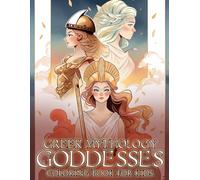 Greek Mythology Goddesses Coloring Book for Kids: Explore the Legends and Beauty of Ancient Mythology Coloring Pages with Divine Stories, Elegant Symbols, and Relaxing Designs for Fun