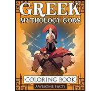 Greek Mythology Gods Coloring Book: Explore the Epic Adventures of Gods, Demi-Gods, and Mythic Heroes Coloring Pages with Cool Facts and Ancient Mythology Illustrations for Kids
