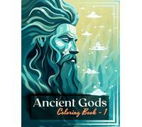 Greek Mythology Gods Coloring Book: Legendary Olympians and Ancient Deities for Adults: Illustrations of Zeus, Poseidon, Hades, and More - A Mythological Coloring Experience