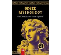 Greek Mythology: Gods, Heroes, and Their Legends: Fascinating Tales of Gods and Legends - with Audiobook and Quiz