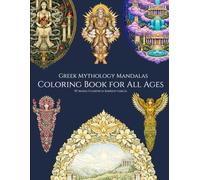 Greek Mythology Mandalas: Coloring Book for All Ages: I Gods & Eternal Legends: 60 Illustrations of Heroes, Creatures, and Mythological Symbols I ... dinosaurs, fantasy and much more)